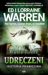 Udręczeni. Historia prawdziwa - Ed Warren, Lorraine Warren, Ray Garton, Carmen Reed, Al. Snedeker - ebook