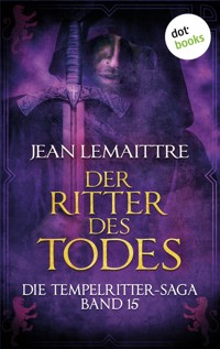 Die Tempelritter-Saga - Band 15: Der Ritter des Todes - Jean LeMaittre - ebook