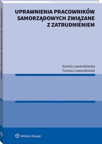 Uprawnienia pracowników samorządowych związane z zatrudnieniem - Lewandowska Kamila, Lewandowski Tomasz - książka