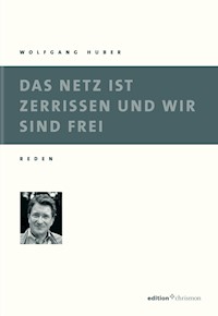 Das Netz ist zerrissen und wir sind frei - Wolfgang Huber - ebook