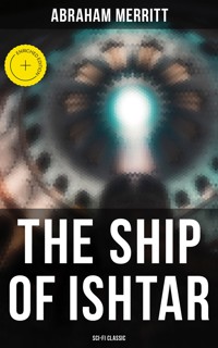 THE SHIP OF ISHTAR: Sci-Fi Classic - Abraham Merritt - ebook