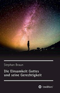 Die Einsamkeit Gottes und seine Gerechtigkeit - Stephan Braun - ebook