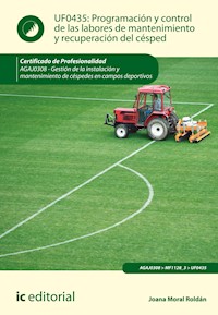 Programación y control de las labores de mantenimiento y recuperación del césped. AGAJ0308 - Joana Moral Roldán - ebook