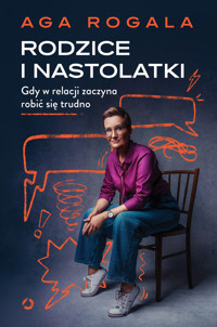 Rodzice i nastolatki. Gdy w relacji zaczyna robić się trudno - Aga Rogala - audiobook + książka