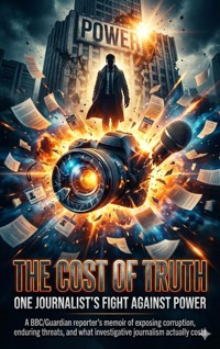 The Cost of Truth: One Journalist's Fight Against Power - Caleb Prescott - ebook