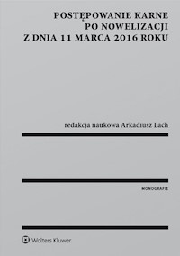 Postępowanie karne po nowelizacji z dnia 11 marca 2016 roku - Arkadiusz Lach - książka