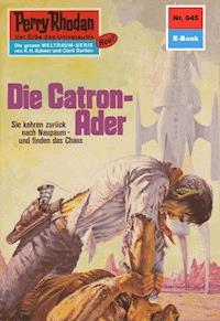Perry Rhodan 645: Die Catron-Ader -  Kurt Mahr - ebook