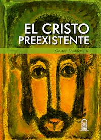 El Cristo preexistente - Gastón Soublette - ebook
