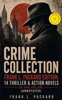 Crime Collection - Frank L. Packard Edition: 14 Thriller & Action Novels in One Volume (Annotated) - Frank L. Packard - ebook