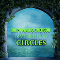Circles: Essays: First Series - Ralph Waldo Emerson - audiobook