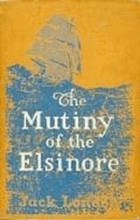 The Mutiny of the Elsinore - Jack London - darmowy ebook