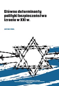 Główne determinanty polityki bezpieczeństwa Izraela na początku XXI wieku - Pohl Artur - książka