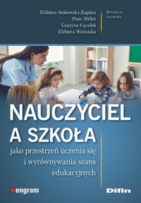 Nauczyciel a szkoła jako przestrzeń uczenia się i wyrównywania szans edukacyjnych -  - książka