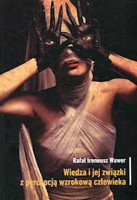 Wiedza i jej zwiazki z percepcją wzrokową człowieka - Wawer Rafał Ireneusz - książka