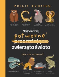 Najbardziej potworne zwierzęta świata - Bunting Philip - książka