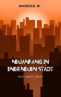 Neuanfang in einer neuen Stadt - Mareike W. - ebook