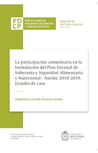 La participación comunitaria en la formulación del plan decenal de soberanía y seguridad alimentaria y nutricional, Nariño 2010-2019. Estudio de caso - Alejandra Lizseth Álvarez Alvear - ebook