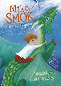 Miko smok i dziewczynka - Magdalena Kiermaszek - ebook + książka