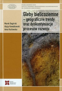 Gleby bielicoziemne geograficzne trendy oraz dyskontynuacje procesów rozwoju - Degórski Marek, Kowalkowski Alojzy, Kozłowska Anna - książka