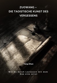 Zuowang – Die taoistische Kunst des Vergessens - Zihan Yang - ebook