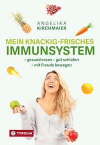 Mein knackig-frisches Immunsystem - Angelika Kirchmaier - ebook
