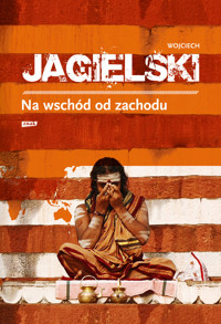 Na wschód od zachodu - Wojciech Jagielski - ebook + książka