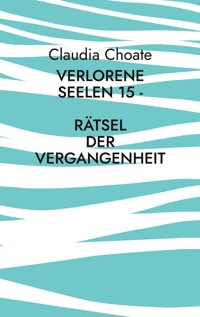 Verlorene Seelen 15 - Rätsel der Vergangenheit - Claudia Choate - ebook
