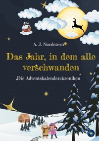 Das Jahr, in dem alle verschwanden - A. J. Nordstern - ebook