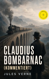 Claudius Bombarnac (Kommentiert) - Jules Verne - ebook