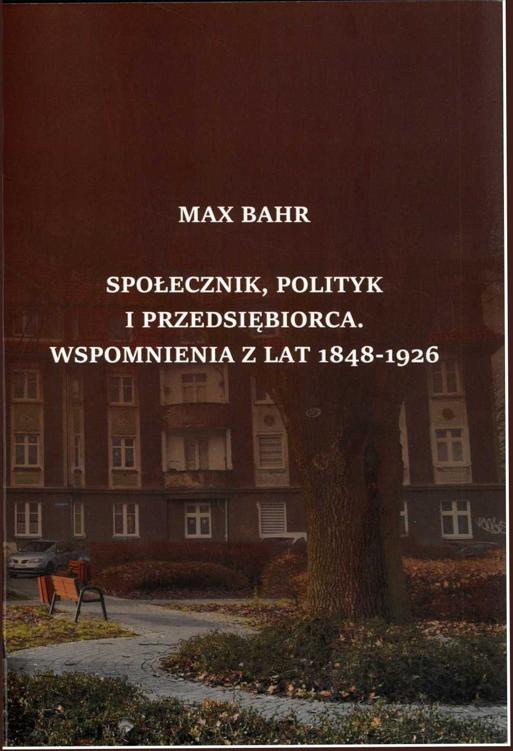 Okładka:Max Bahr - społecznik, polityk i przedsiębiorca: wspomnienia z lat 1848-1936 