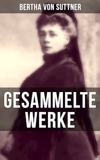 Gesammelte Werke von Bertha von Suttner - Bertha Von Suttner - ebook