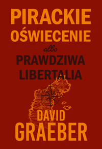 Pirackie Oświecenie albo prawdziwa Libertalia - David Graeber - ebook + książka