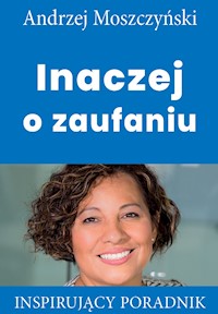 Inaczej o zaufaniu - Andrzej Moszczyński - ebook + audiobook + książka