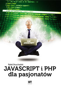JavaScript i PHP dla pasjonatów - Strychalski Rafał - książka