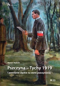 Pszczyna - Tychy 1919 I powstanie śląskie na ziemi pszczyńskiej - Małecki Marian - książka