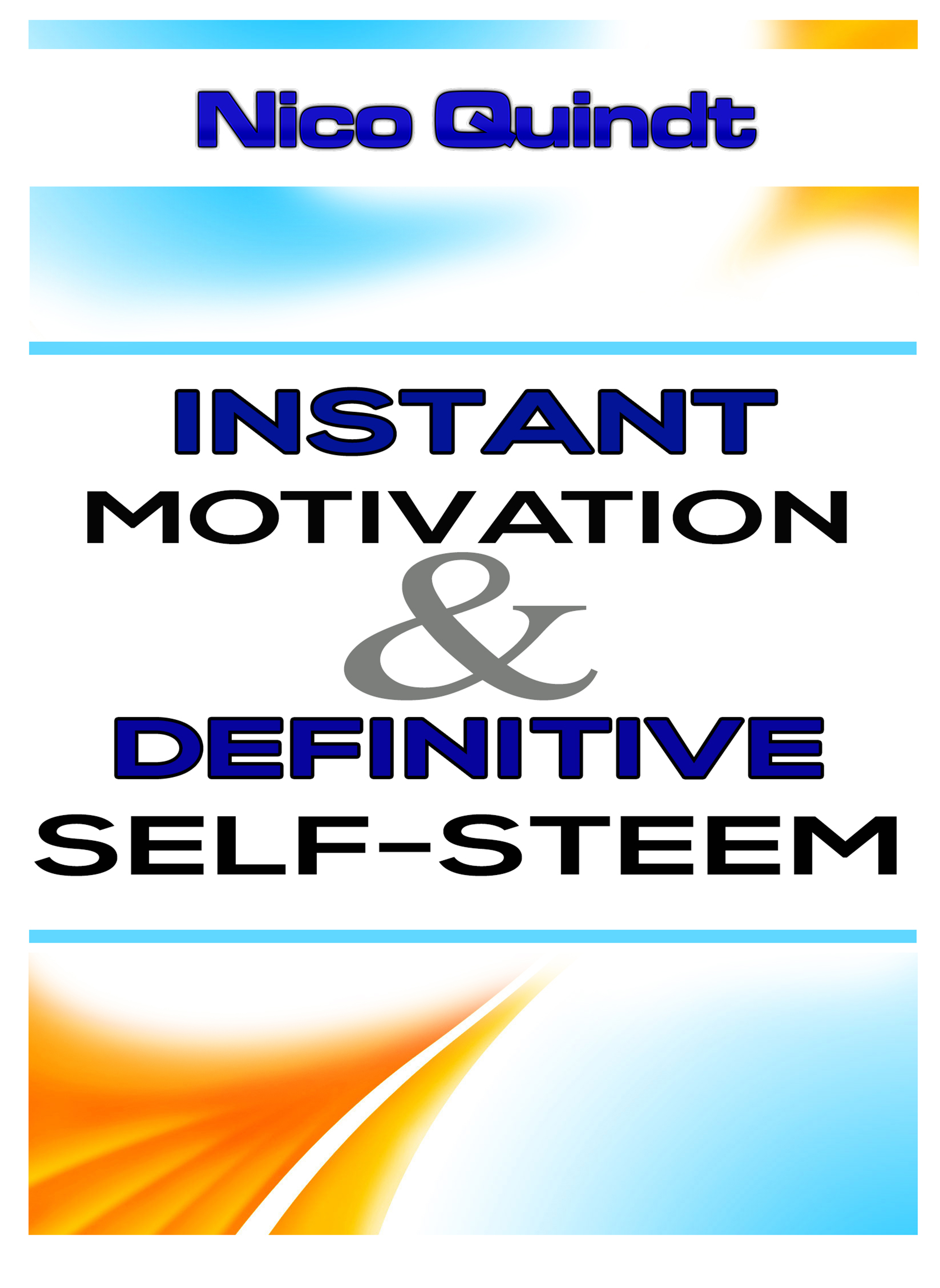 Instant motivation & definitive self-steem - Nico Quindt - ebook