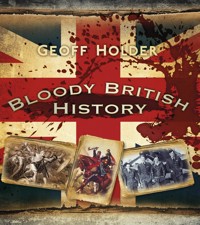 Bloody British History: Britain - Geoff Holder - ebook