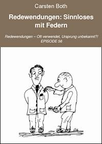 Redewendungen: Sinnloses mit Federn - Carsten Both - ebook
