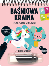 Magiczne obrazki Baśniowa kraina Kolorowanka wodna z zadaniami -  - książka