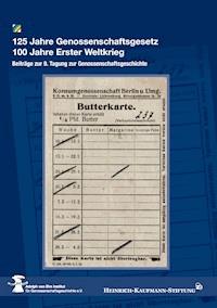 125 Jahre Genossenschaftsgesetz 100 Jahre Erster Weltkrieg -  - ebook