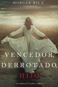 Vencedor, Derrotado, Hijo (De Coronas y Gloria – Libro 8) - Rice Morgan - ebook