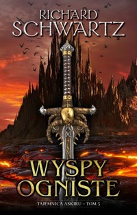 Wyspy Ogniste. Cykl Tajemnica Askiru. Tom 5 - Richard Schwartz - książka