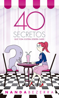 40 secretos que toda soltera debería saber - Nanda Bezerra - ebook