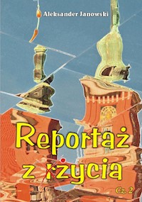 Reportaż z życia Część 2 - Aleksander Janowski - książka