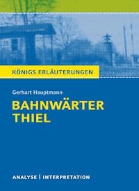 Bahnwärter Thiel von Gerhart Hauptmann. - Rüdiger  Bernhardt - ebook
