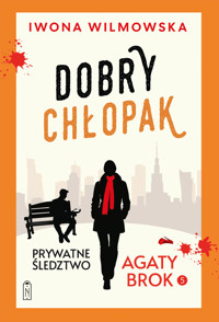 Prywatne śledztwo Agaty Brok. Tom 5. Dobry chłopak - Iwona Wilmowska - ebook + audiobook