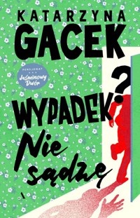 Wypadek? Nie sądzę - Katarzyna Gacek - ebook + książka