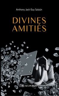 Divines amitiés - Anthony Jack Guy Salaün - ebook