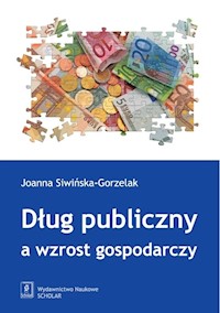 Dług publiczny a wzrost gospodarczy - Siwińska-Gorzelak Joanna - książka