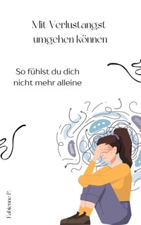 Mit Verlustangst umgehen können - Fabienne P. - ebook